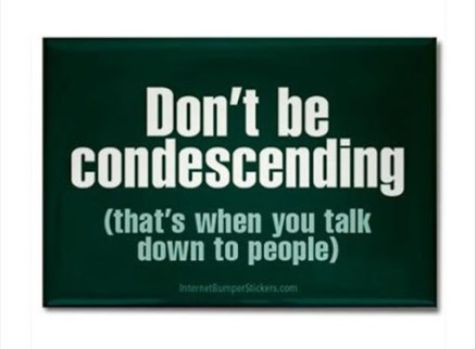 condecending